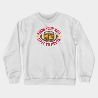 Know Your Role and Shut Your Mouth Crewneck Sweatshirt